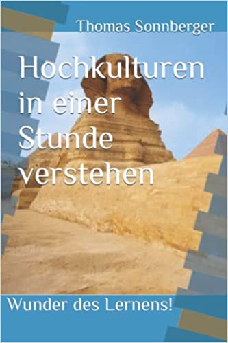 Hochkulturen in einer Stunde verstehen