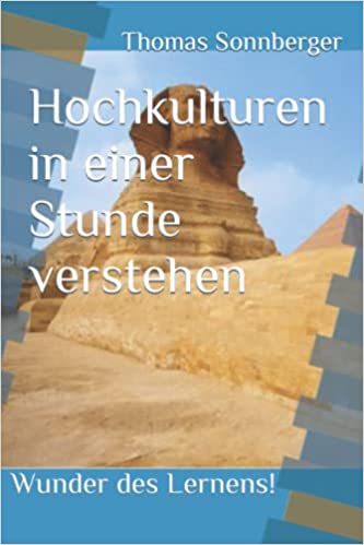 Hochkulturen in einer Stunde verstehen